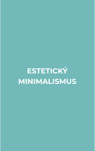 ESTETICKÝ  MINIMALISMUS