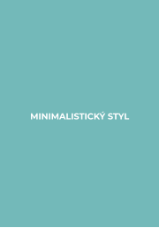 MINIMALISTICKÝ STYL