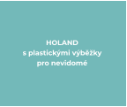 HOLAND s plastickými výběžky  pro nevidomé