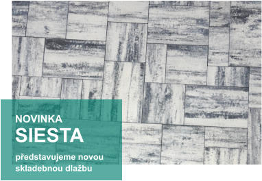 SIESTA  NOVINKA  představujeme novou skladebnou dlažbu