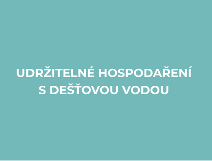UDRŽITELNÉ HOSPODAŘENÍ  S DEŠŤOVOU VODOU